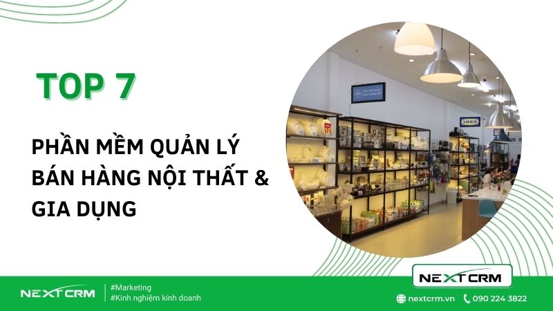 Top 7 phần mềm quản lý cửa hàng showroom nội thất & gia dụng tốt nhất hiện nay