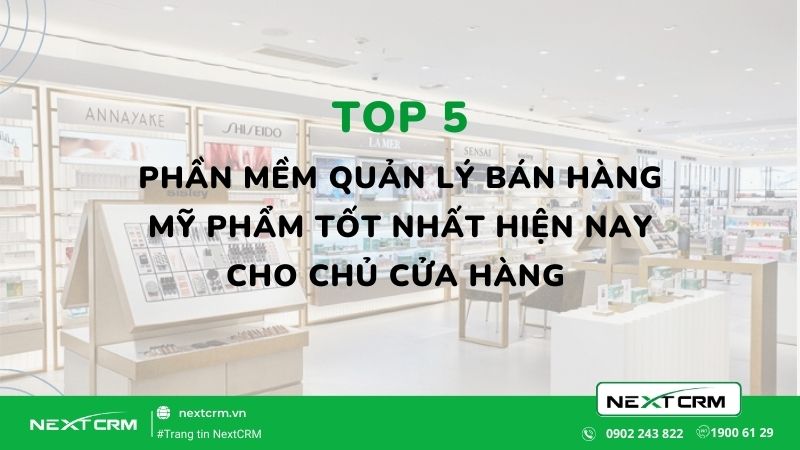 Top 5 phần mềm quản lý cửa hàng mỹ phẩm cho chủ cửa hàng tốt nhất