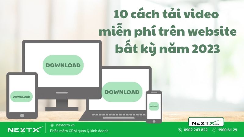 10 cách tải video trên website nhanh chóng cho mọi thiết bị
