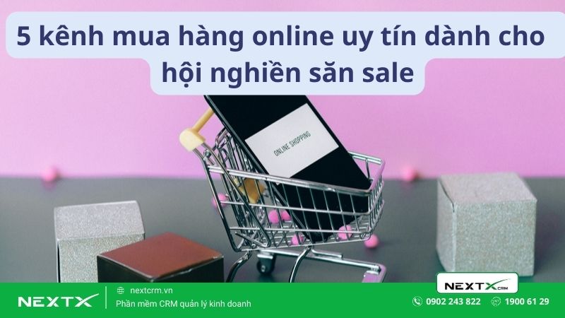 5 kênh mua hàng online uy tín dành cho hội nghiền săn sale