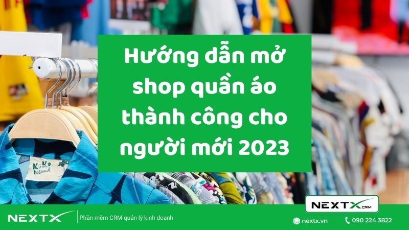 Mách bạn 3 bí kíp mở shop quần áo siêu chi tiết và nhanh có lãi