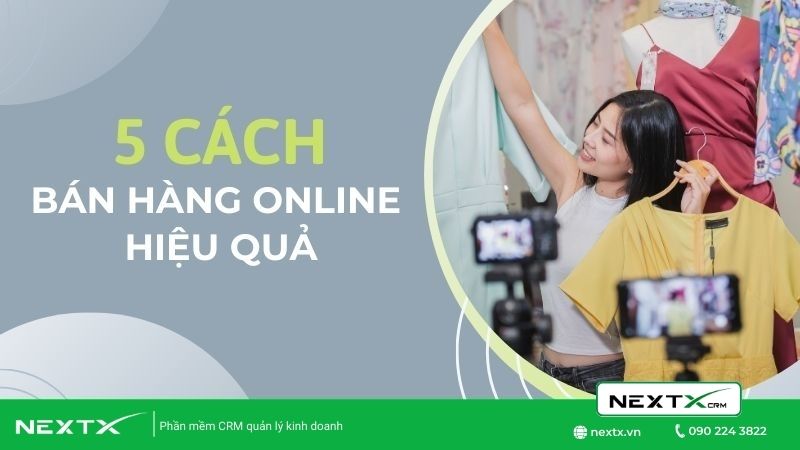 Top 5 cách bán hàng online hiệu quả chi tiết nhất cho người mới