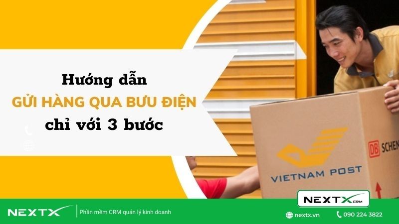 Hướng dẫn cách gửi hàng qua bưu điện chi tiết chỉ với 3 bước