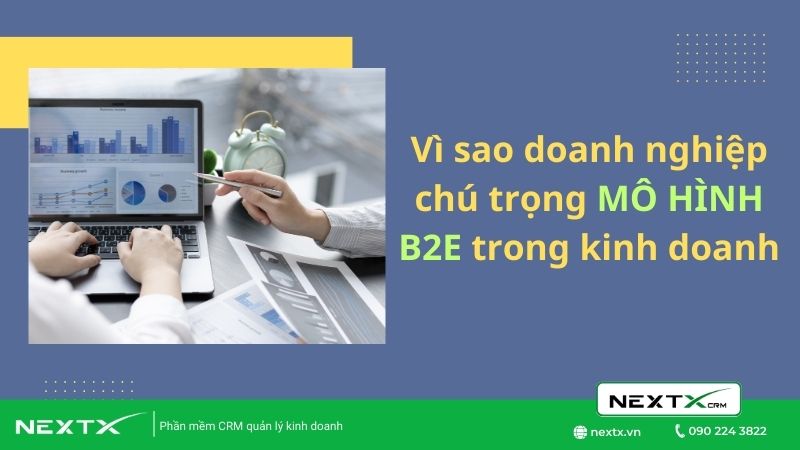 B2E là gì? Vì sao doanh nghiệp chú trọng mô hình B2E trong kinh doanh