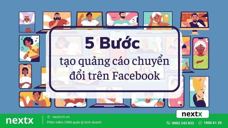 Hướng dẫn chi tiết 5 Bước tạo quảng cáo chuyển đổi Facebook