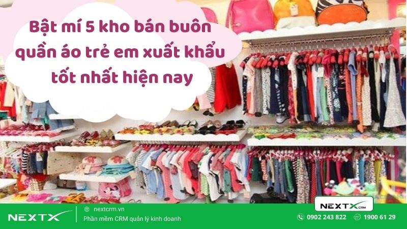 Bật mí 5 kho bán buôn quần áo trẻ em xuất khẩu tốt nhất hiện nay