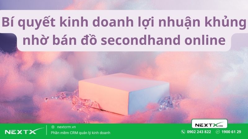 6 bí quyết kinh doanh lợi nhuận khủng nhờ bán đồ secondhand online