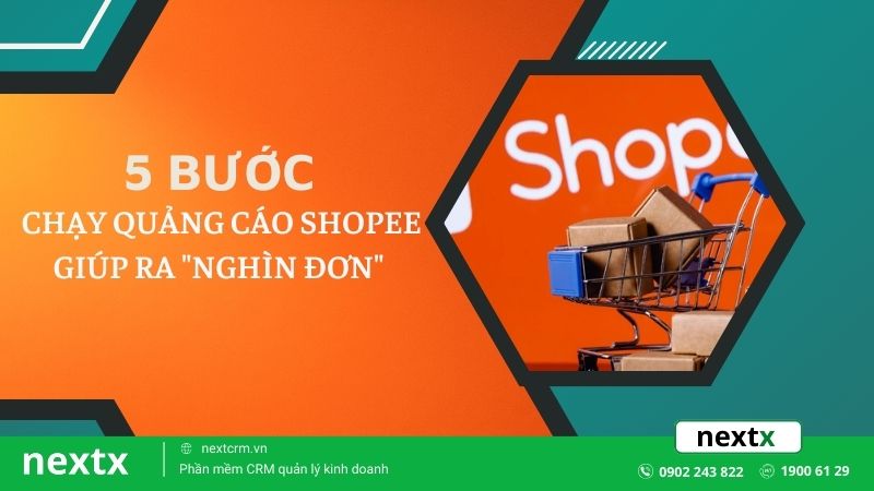 Hướng dẫn chi tiết 5 bước chạy quảng cáo Shopee giúp ra "nghìn đơn"