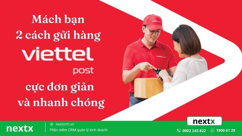 Mách bạn 2 cách gửi hàng Viettel Post cực đơn giản và nhanh chóng