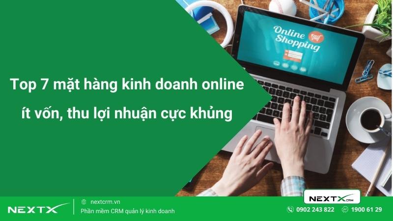 Bán online mặt hàng gì? 7 mặt hàng kinh doanh ít vốn thu lợi nhuận khủng
