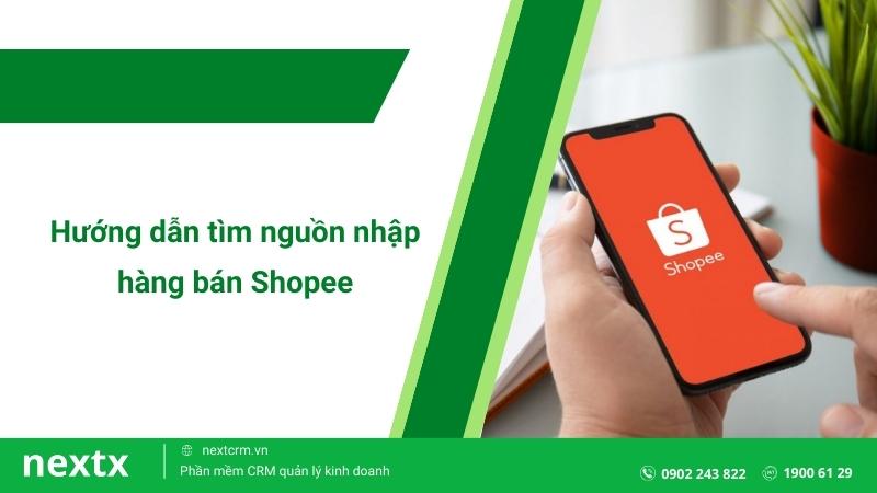 hướng dẫn tìm nguồn nhập hàng shopee