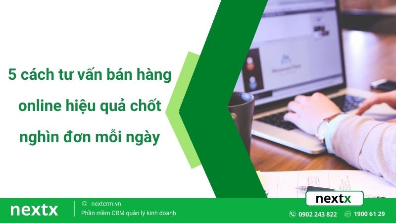 5 cách tư vấn bán hàng online hiệu quả chốt nghìn đơn mỗi ngày