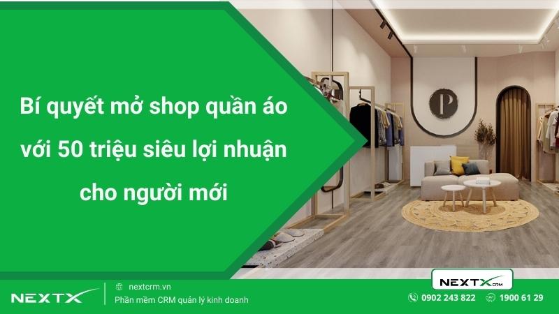 Bí quyết mở shop quần áo với 50 triệu siêu lợi nhuận cho người mới