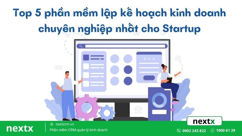 Top 6 phần mềm lập kế hoạch kinh doanh chuyên nghiệp nhất cho Startup