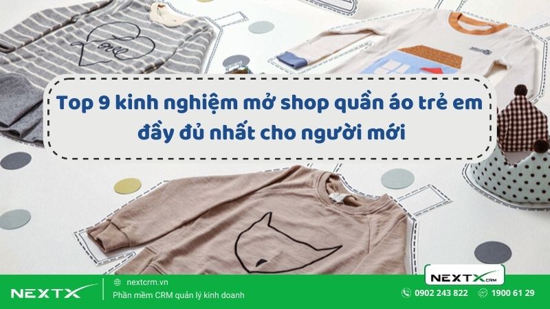 Top 9 kinh nghiệm mở shop quần áo trẻ em đầy đủ nhất cho người mới