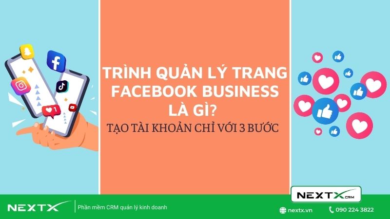 Trình quản lý trang Facebook Business là gì? Tạo tài khoản Business chỉ với 3 bước