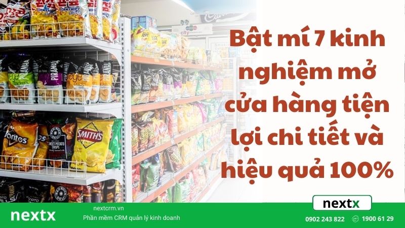 Bật mí 7 kinh nghiệm mở cửa hàng tiện lợi chi tiết và hiệu quả 100%