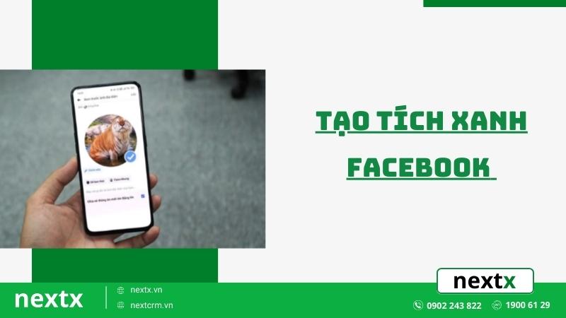 Hướng dẫn tạo tích xanh Facebook siêu đơn giản, thành công 100%