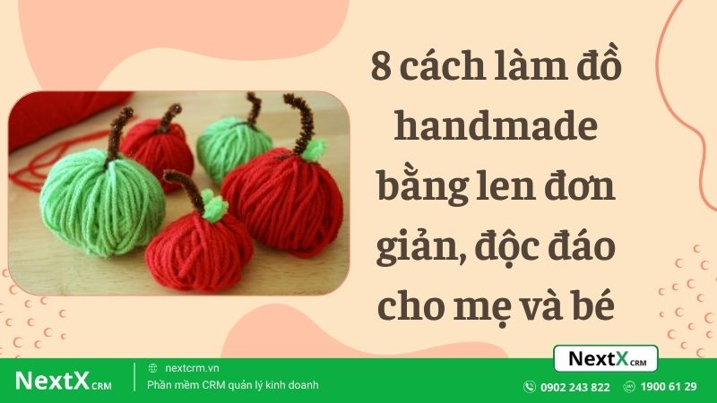 8 cách làm đồ handmade bằng len đơn giản, độc đáo cho mẹ và bé
