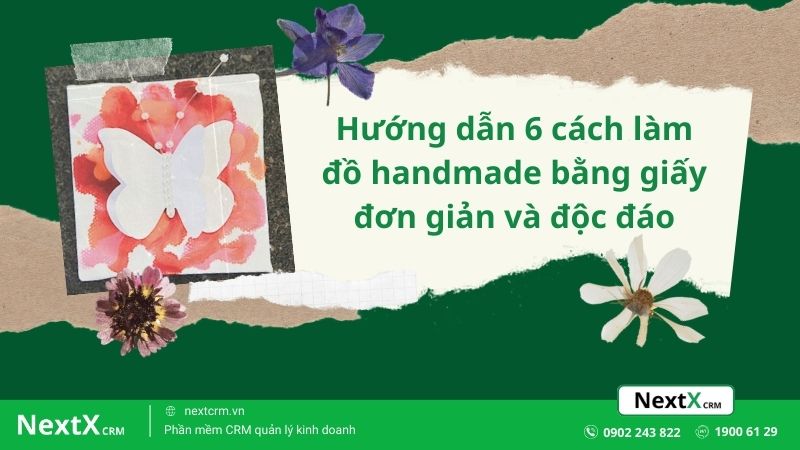 Hướng dẫn 6 cách làm đồ handmade bằng giấy đơn giản và độc đáo