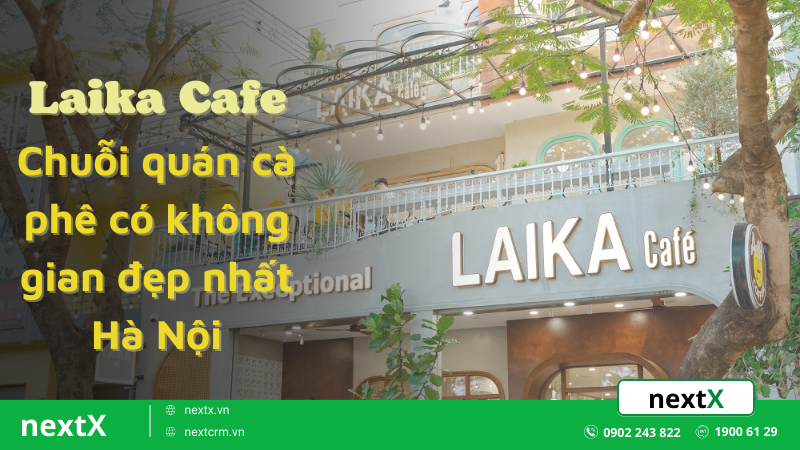Laika Cafe-Chuỗi quán cà phê có không gian đẹp nhất Hà Nội