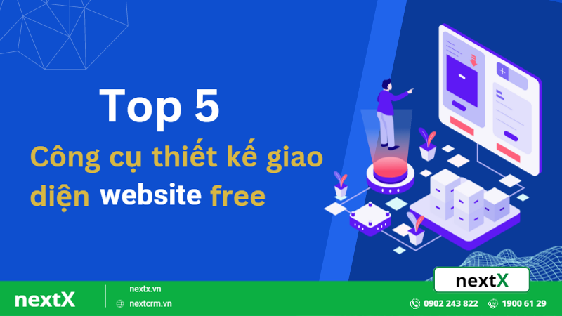 Top 5 công cụ thiết kế giao diện website free bạn phải biết