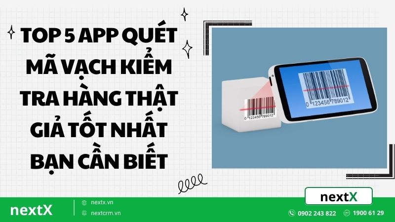 TOP 5 app quét mã vạch kiểm tra hàng thật giả tốt nhất bạn cần biết