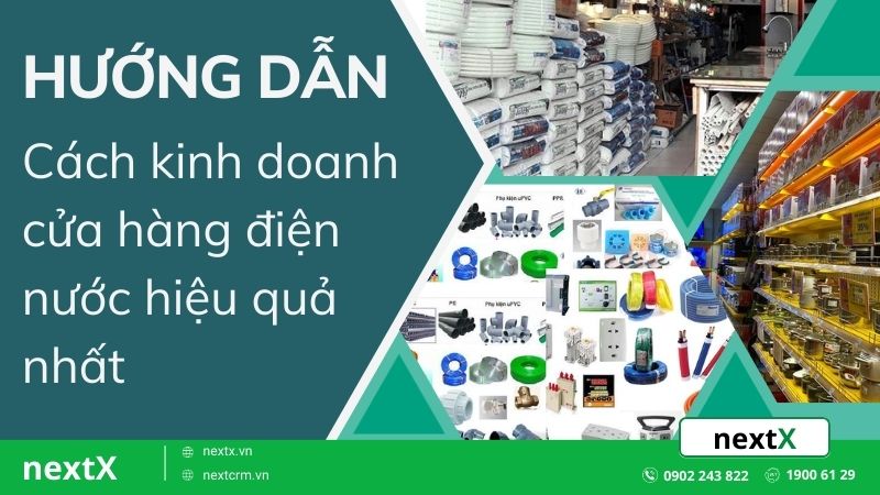 Hướng dẫn cách bắt đầu kinh doanh cửa hàng điện nước hiệu quả nhất