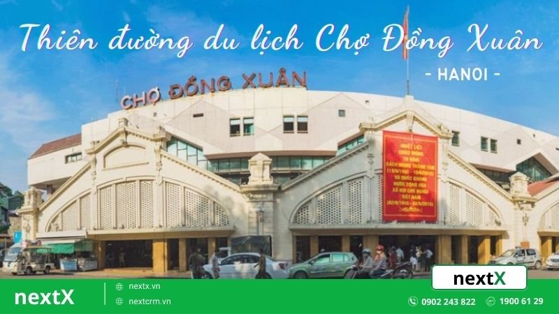 Chợ Đồng Xuân - Những điều cần biết về thiên đường du lịch đất Thủ đô