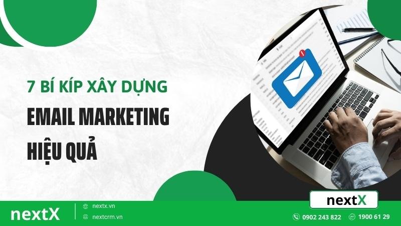7 bí kíp xây dựng email marketing hiệu quả, tăng chuyển đổi trong tích tắc