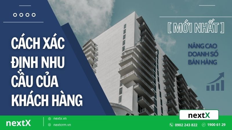 Bật mí 5 cách xác định nhu cầu của khách hàng hiệu quả đẩy mạnh doanh thu