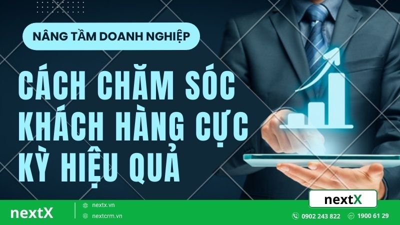 TOP 7 cách chăm sóc khách hàng hiệu quả giúp đẩy mạnh doanh thu