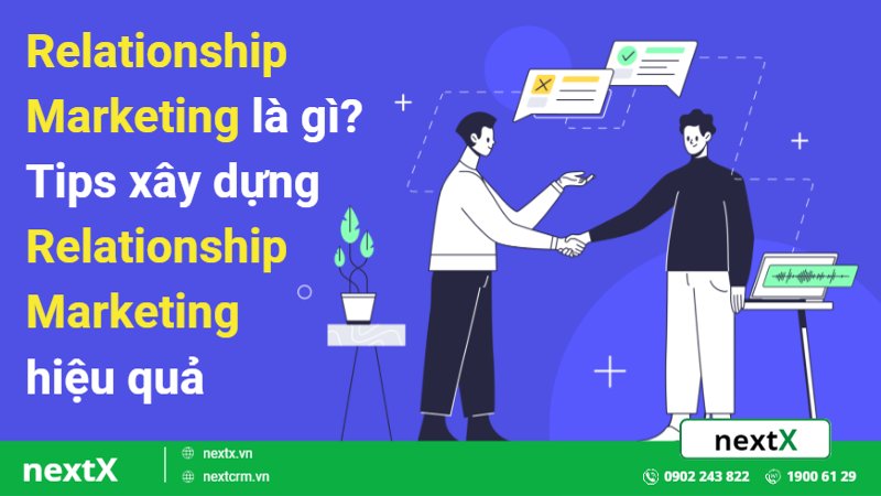 Hé lộ 5 cách xây dựng Relationship marketing hiệu quả cho doanh nghiệp