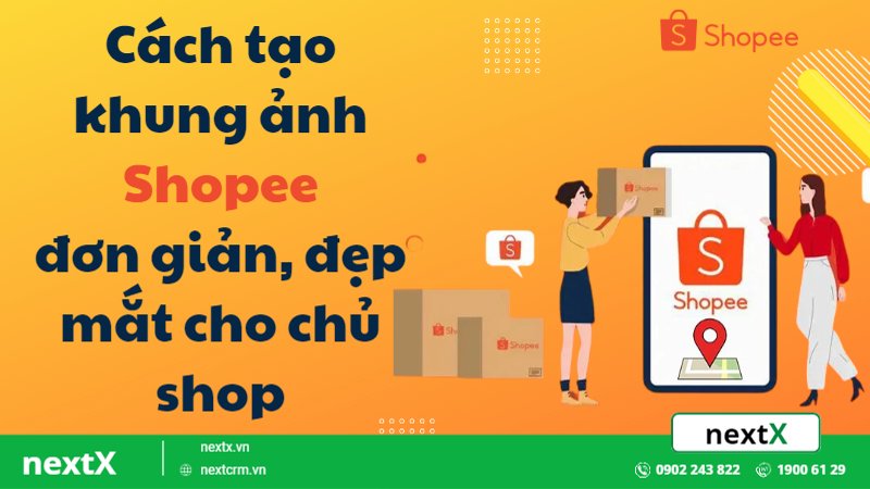 Làm thế nào để tạo khung ảnh Shopee thu hút và đẹp mắt?