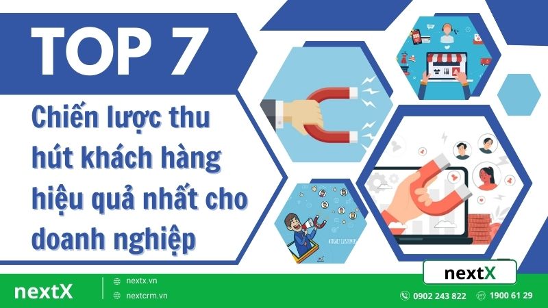 Top 7 chiến lược thu hút khách hàng hiệu quả nhất cho doanh nghiệp