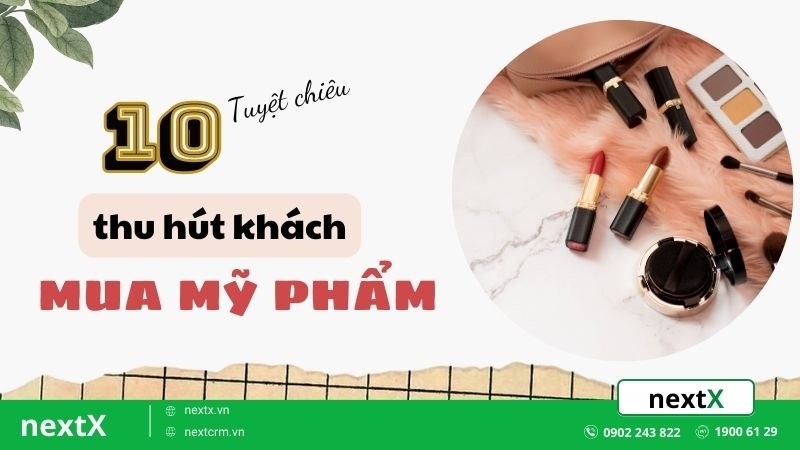 10 tuyệt chiêu thu hút khách hàng mua mỹ phẩm nhất định bạn phải biết