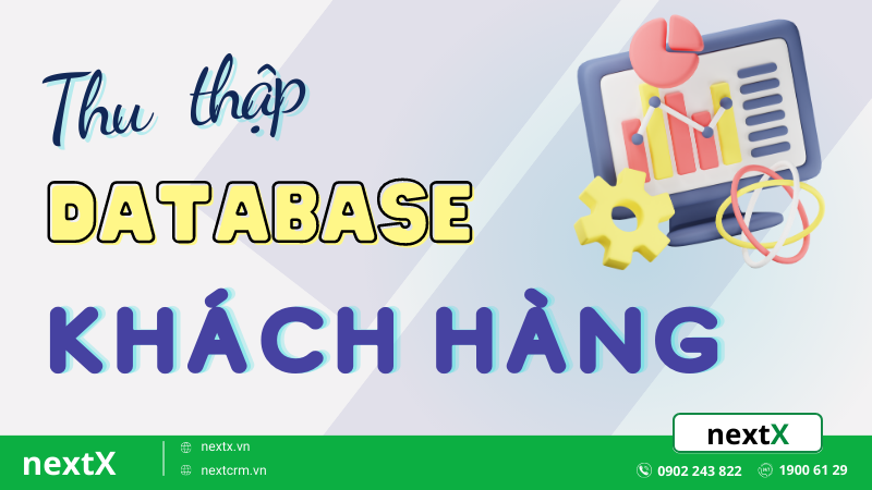 Lý do thu thập database khách hàng bạn cần phải biết trong Marketing