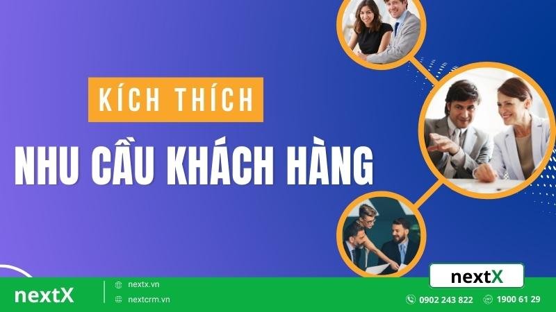 Top 9 cách kích thích nhu cầu khách hàng hiệu quả nhất trong kinh doanh