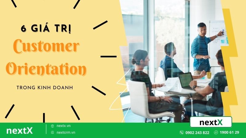 6 điều về Customer Orientation trong kinh doanh bạn đã biết?