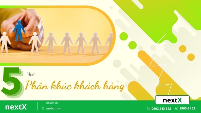 Phân khúc khách hàng là gì? 6 mẹo cơ bản trong chiến lược kinh doanh