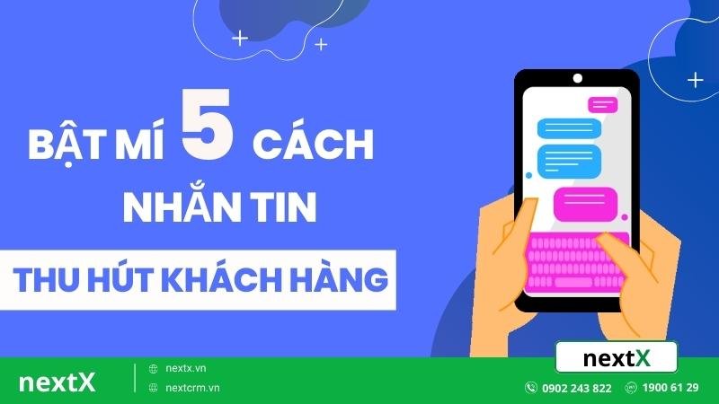 Bật mí 5 cách nhắn tin thu hút khách hàng đơn giản, hiệu quả nhất