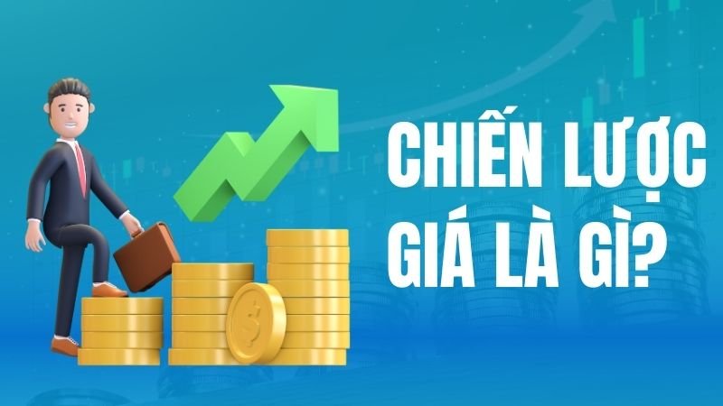 Top 7 chiến lược giá điển hình trong doanh nghiệp mà bạn nên biết