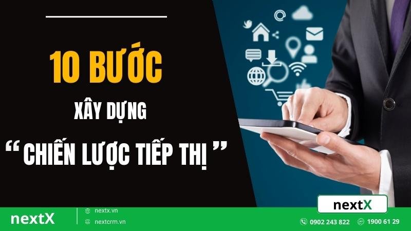 Bật mí bạn 10 bước xây dựng chiến lược tiếp thị hiệu quả nhất
