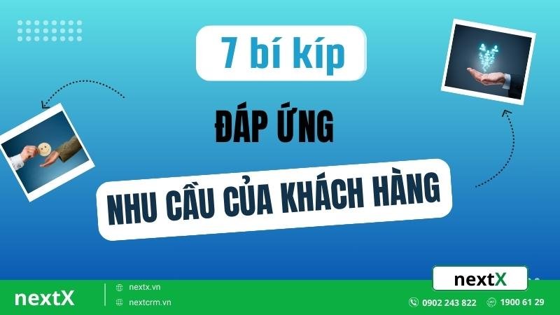 Mách bạn 7 bí kíp giúp doanh nghiệp đáp ứng nhu cầu của khách hàng
