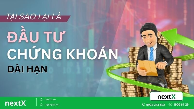 Tại sao việc đầu tư chứng khoán dài hạn là lựa chọn thông minh?
