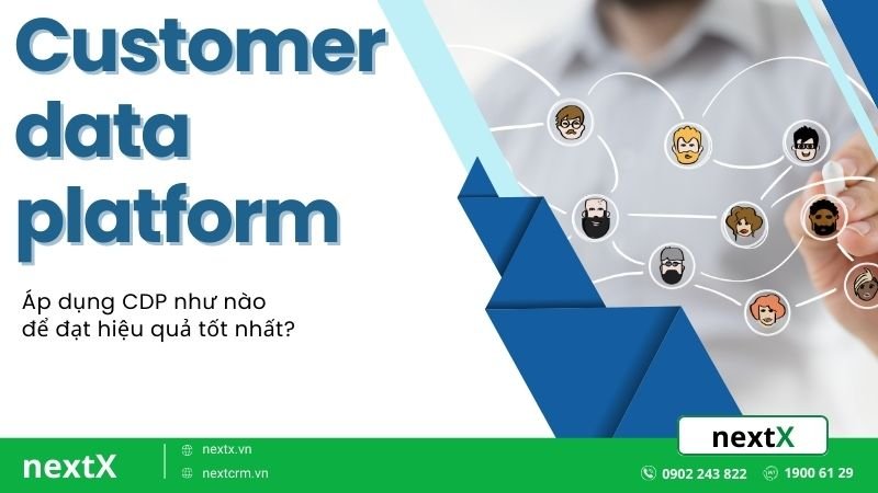 Customer data platform và 7 cách áp dụng như nào để đạt hiệu quả tốt nhất