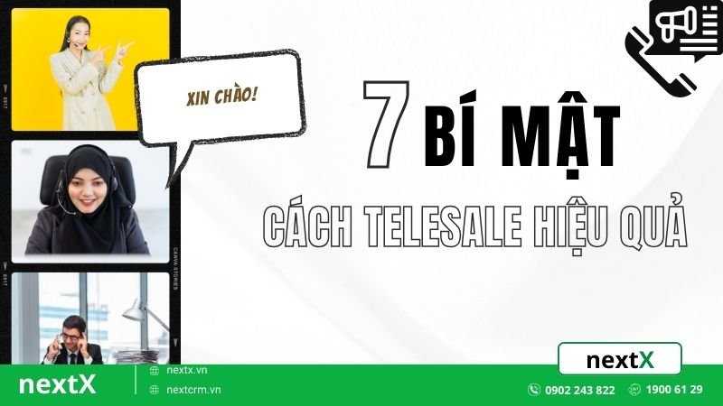 Mách bạn 7 bí mật về cách telesale hiệu quả trong kinh doanh