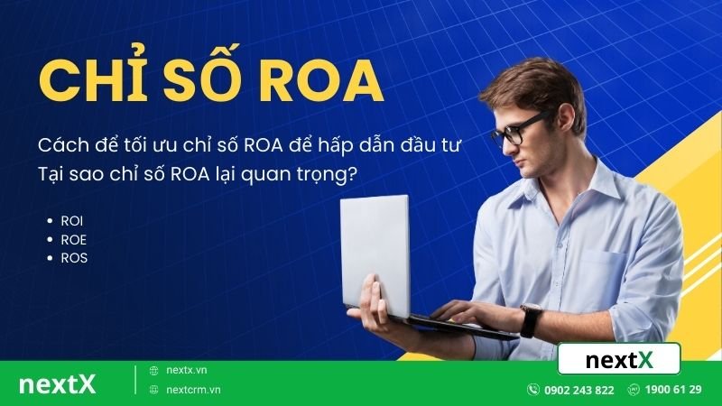 Chỉ số ROA là gì? Cách tối ưu hóa để tăng khả năng hấp dẫn đầu tư