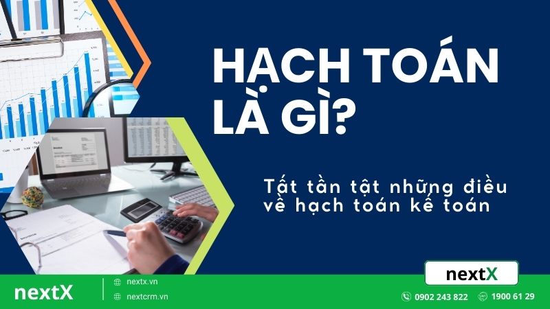 Tất tần tật những điều về hạch toán kế toán mà bạn chưa biết ?
