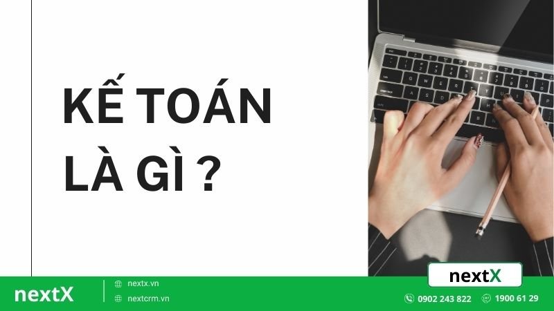 Kế toán là gì? Top 9 công việc của kế toán mà bạn cần phải biết